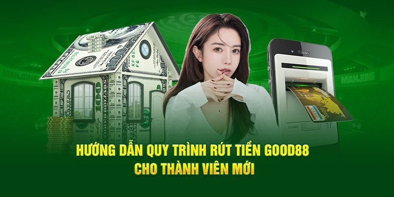 Qua vài thao tác đơn giản, bạn có thể thực hiện rút tiền Good88 thành công