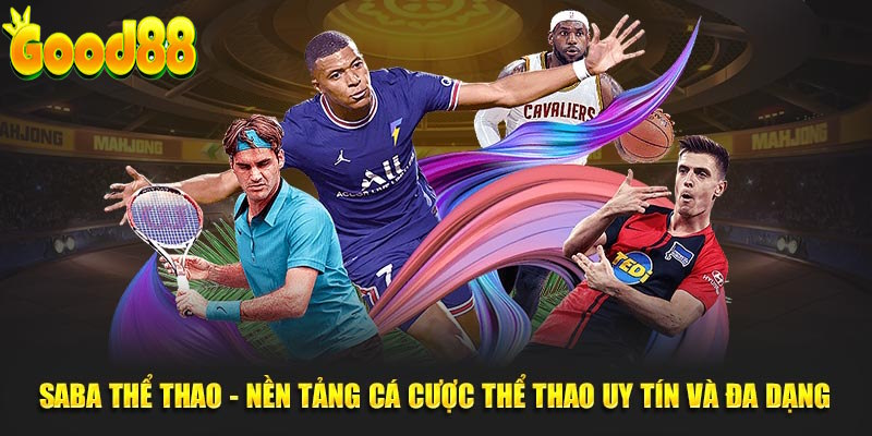 saba thể thao đỉnh cao thể thao tại good88