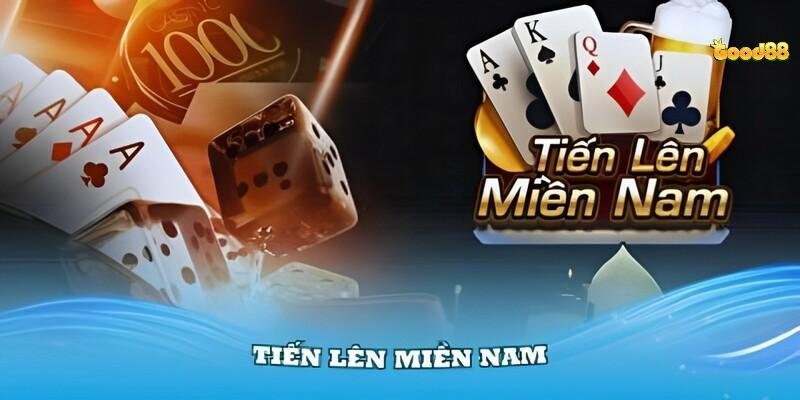 tiến lên miền nam tại nhà cái good88